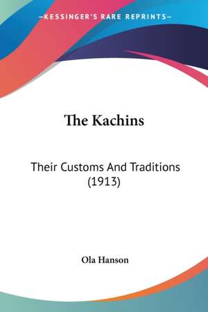 The Kachins de Ola Hanson