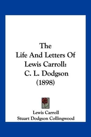 The Life And Letters Of Lewis Carroll de Lewis Carroll