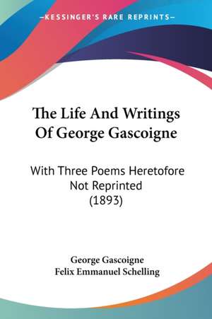 The Life And Writings Of George Gascoigne de George Gascoigne