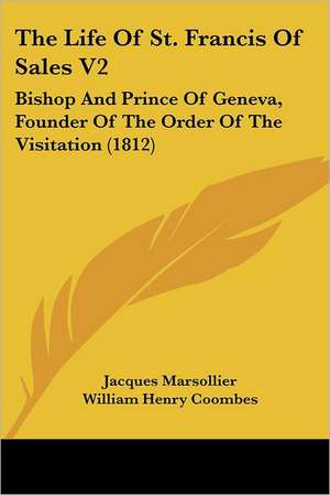 The Life Of St. Francis Of Sales V2 de Jacques Marsollier