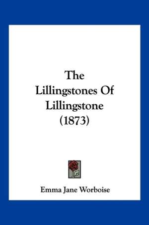 The Lillingstones Of Lillingstone (1873) de Emma Jane Worboise