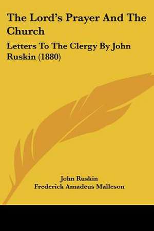 The Lord's Prayer And The Church de John Ruskin