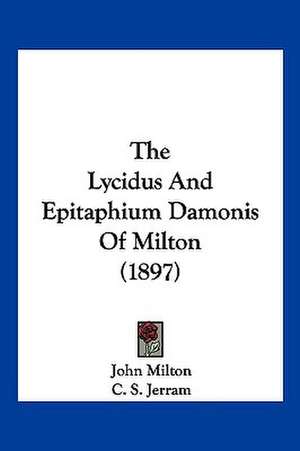 The Lycidus And Epitaphium Damonis Of Milton (1897) de John Milton