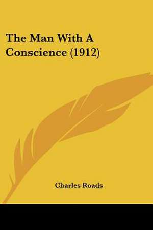 The Man With A Conscience (1912) de Charles Roads