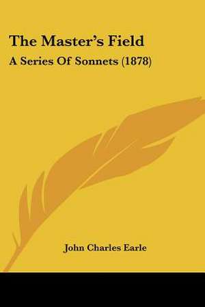 The Master's Field de John Charles Earle