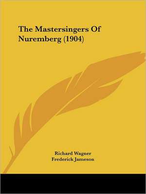 The Mastersingers Of Nuremberg (1904) de Richard Wagner