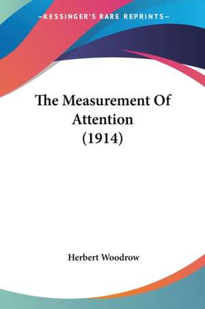 The Measurement Of Attention (1914) de Herbert Woodrow