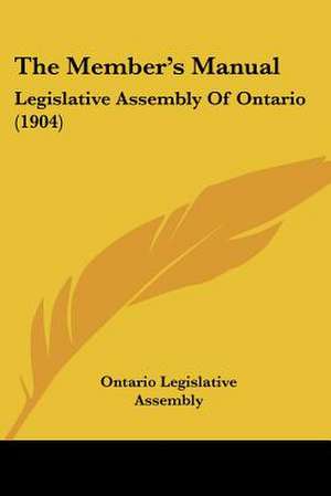 The Member's Manual de Ontario Legislative Assembly