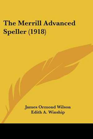 The Merrill Advanced Speller (1918) de James Ormond Wilson