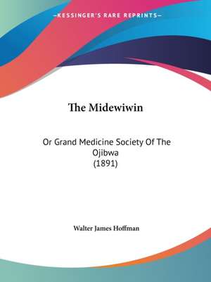 The Midewiwin de Walter James Hoffman