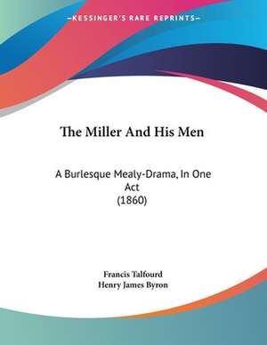 The Miller And His Men de Francis Talfourd