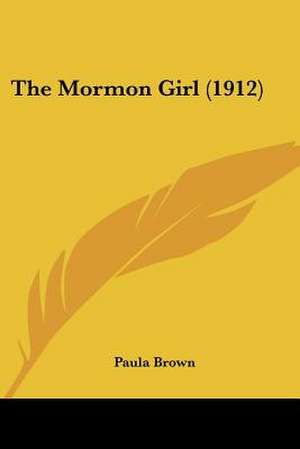 The Mormon Girl (1912) de Paula Brown