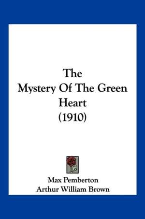 The Mystery Of The Green Heart (1910) de Max Pemberton