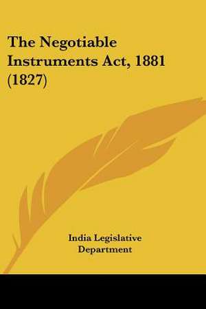 The Negotiable Instruments Act, 1881 (1827) de India Legislative Department