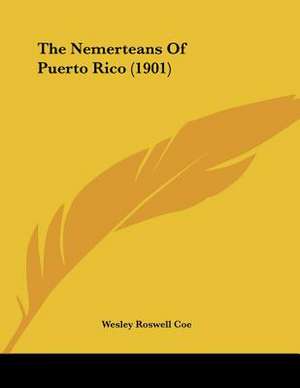 The Nemerteans Of Puerto Rico (1901) de Wesley Roswell Coe