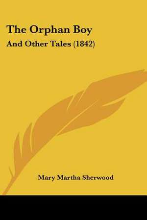 The Orphan Boy de Mary Martha Sherwood