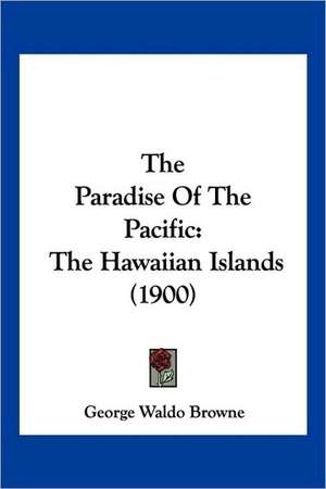 The Paradise Of The Pacific de George Waldo Browne