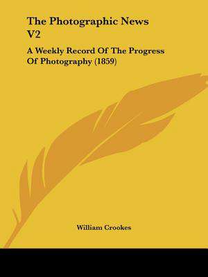 The Photographic News V2 de William Crookes