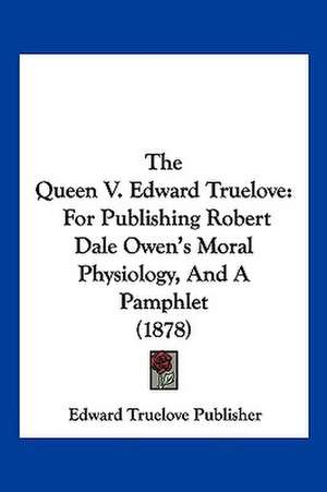 The Queen V. Edward Truelove de Edward Truelove Publisher