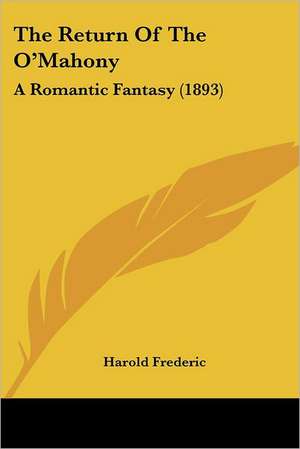 The Return Of The O'Mahony de Harold Frederic