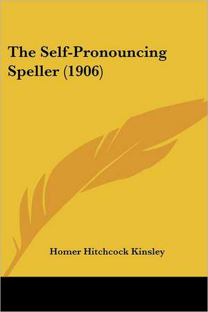 The Self-Pronouncing Speller (1906) de Homer Hitchcock Kinsley