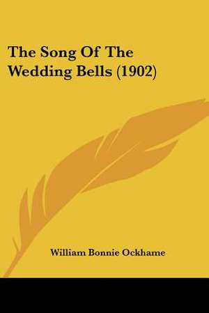 The Song Of The Wedding Bells (1902) de William Bonnie Ockhame