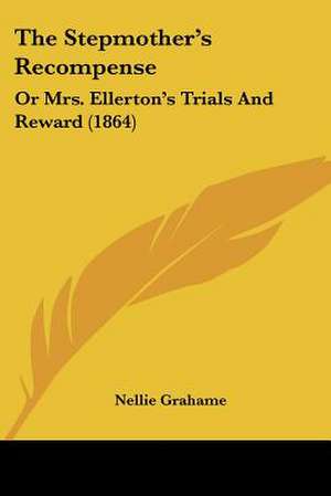 The Stepmother's Recompense de Nellie Grahame