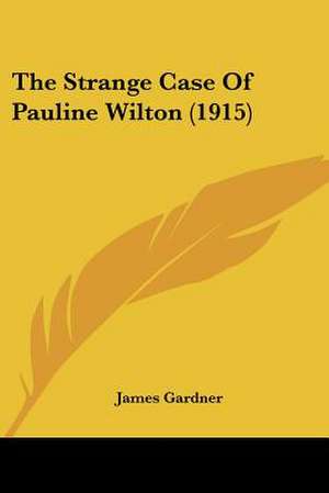 The Strange Case Of Pauline Wilton (1915) de James Gardner