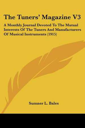 The Tuners' Magazine V3 de Sumner L. Bales