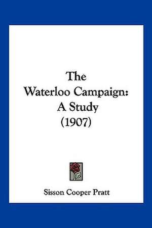 The Waterloo Campaign de Sisson Cooper Pratt