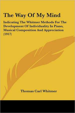 The Way Of My Mind de Thomas Carl Whitmer