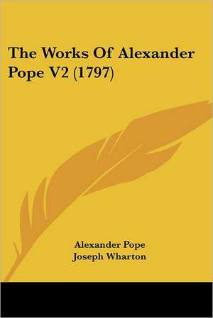 The Works Of Alexander Pope V2 (1797) de Alexander Pope