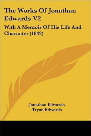 The Works Of Jonathan Edwards V2 de Jonathan Edwards