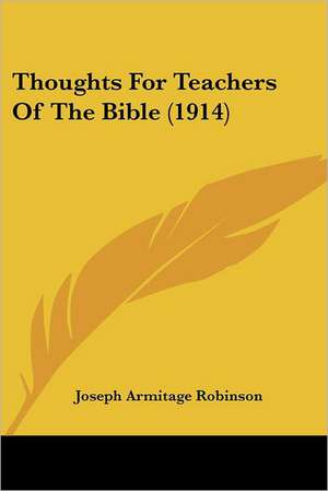 Thoughts For Teachers Of The Bible (1914) de Joseph Armitage Robinson