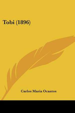 Tobi (1896) de Carlos Maria Ocantos