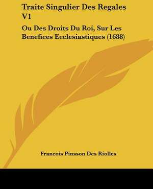 Traite Singulier Des Regales V1 de Francois Pinsson Des Riolles