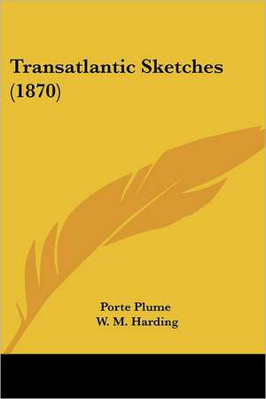 Transatlantic Sketches (1870) de Porte Plume