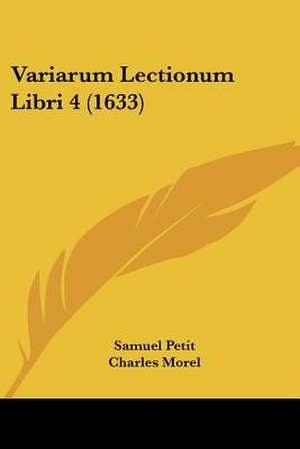 Variarum Lectionum Libri 4 (1633) de Samuel Petit
