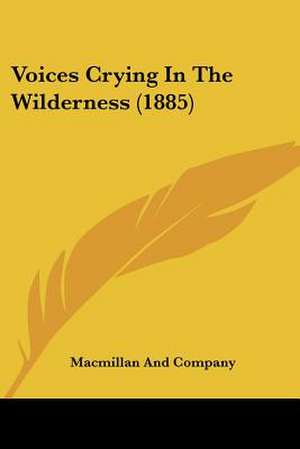 Voices Crying In The Wilderness (1885) de Macmillan And Company