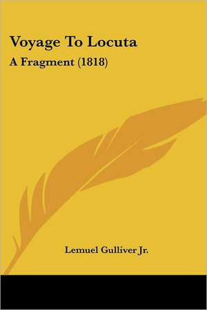 Voyage To Locuta de Lemuel Gulliver Jr.