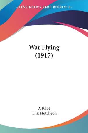 War Flying (1917) de A Pilot