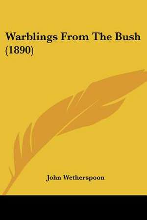 Warblings From The Bush (1890) de John Wetherspoon