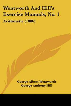 Wentworth And Hill's Exercise Manuals, No. 1 de George Albert Wentworth