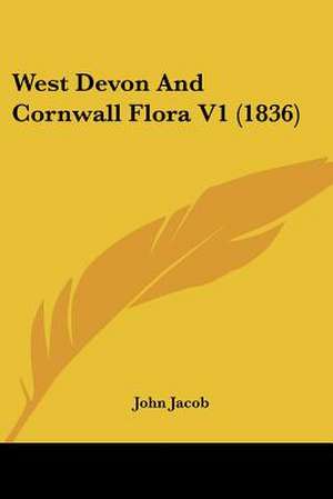 West Devon And Cornwall Flora V1 (1836) de John Jacob