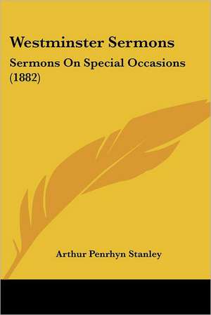 Westminster Sermons de Arthur Penrhyn Stanley