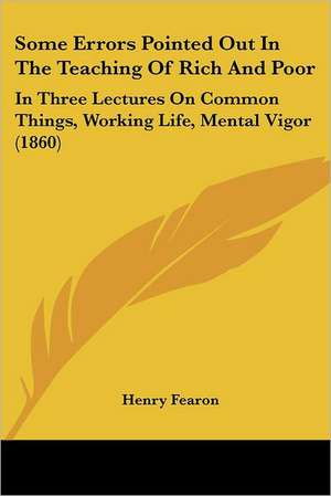 Some Errors Pointed Out In The Teaching Of Rich And Poor de Henry Fearon