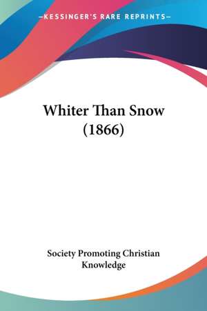 Whiter Than Snow (1866) de Society Promoting Christian Knowledge