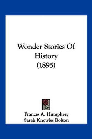 Wonder Stories Of History (1895) de Frances A. Humphrey