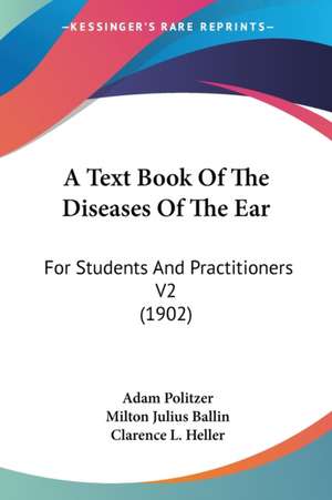 A Text Book Of The Diseases Of The Ear de Adam Politzer