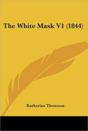 The White Mask V1 (1844) de Katherine Thomson